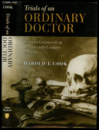 Item #B53542 Trials of an Ordinary Doctor: Joannes Groenevelt in Seventeenth-Century London....