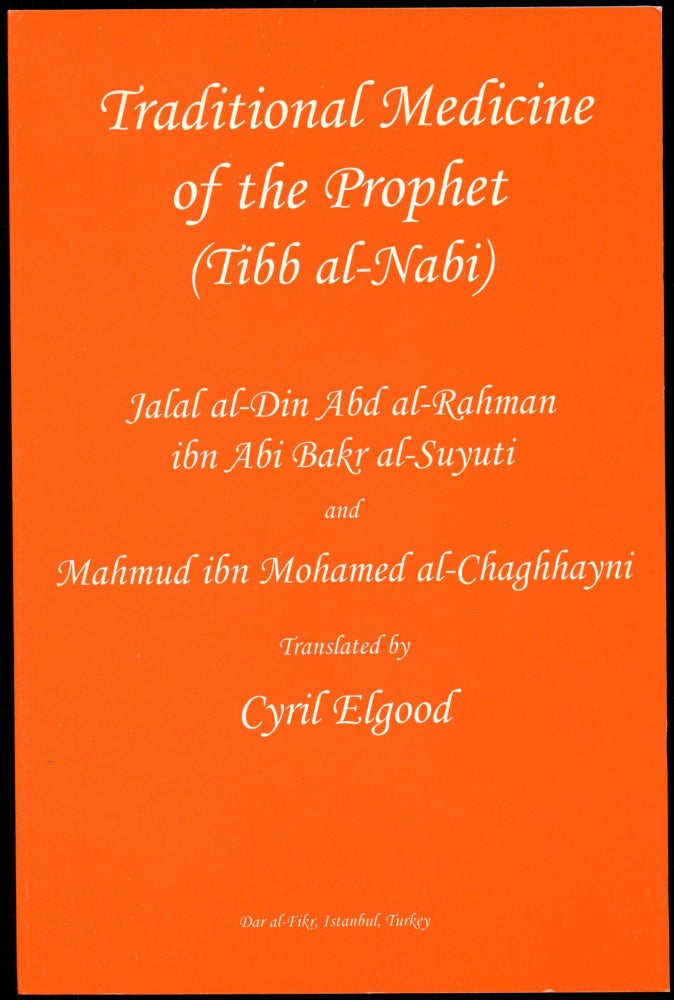Item #B53543 Traditional Medicine of the Prophet (Tibb al-Nabi). Jalal al-Suyuti, Mahmud Mohamed al-Chaghhayni, Cyril Elgood.