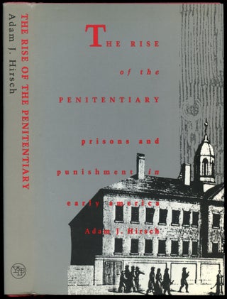 Item #B53566 The Rise of the Penitentiary: Prisons and Punishment in Early America. Adam Jay Hirsch