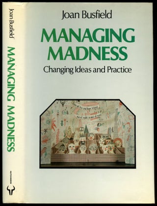 Item #B53585 Managing Madness: Changing Ideas and Practice. Joan Busfield