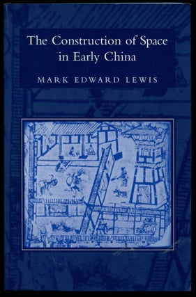 Item #B53601 The Construction of Space in Early China. Mark Edward Lewis