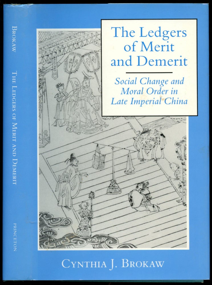 Item #B53605 The Ledgers of Merit and Demerit: Social Change and Moral Order in Late Imperial China. Cynthia J. Brokaw.