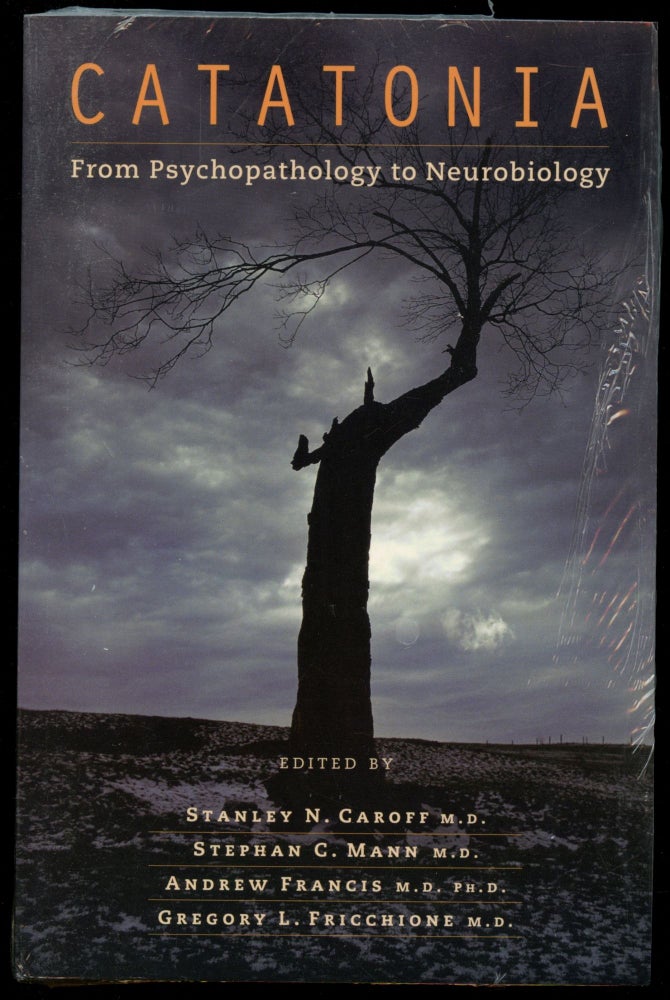 Item #B53626 Catatonia: From Psychopathology to Neurobiology. Stanley N. Caroff, Stephan C. Mann, Andrew Francis, Gregory L. Fricchione.