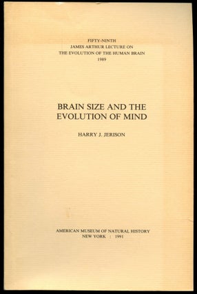 Item #B53657 Brain Size and the Evolution of Mind [Fifty-Ninth James Arthur Lecture on the...