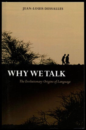Item #B53667 Why We Talk: The Evolutionary Origins of Language. Jean-Louis Dessalles, James Grieve