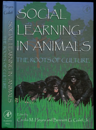 Item #B53684 Social Learning in Animals: The Roots of Culture. Cecilia M. Heyes, Bennett G. Galef