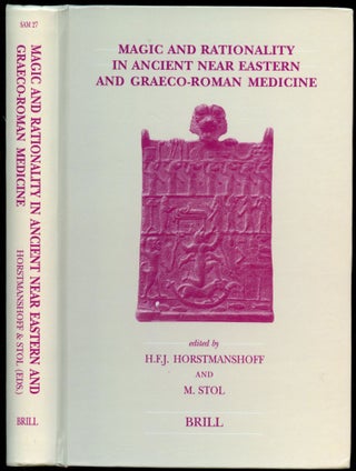 Item #B53688 Magic and Rationality in Ancient Near Eastern and Graeco-Roman Medicine [Studies in...