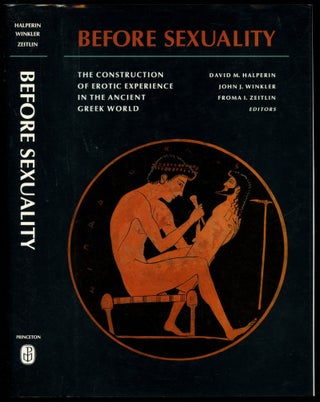 Item #B53705 Before Sexuality: The Construction of Erotic Experience in the Ancient Greek World....