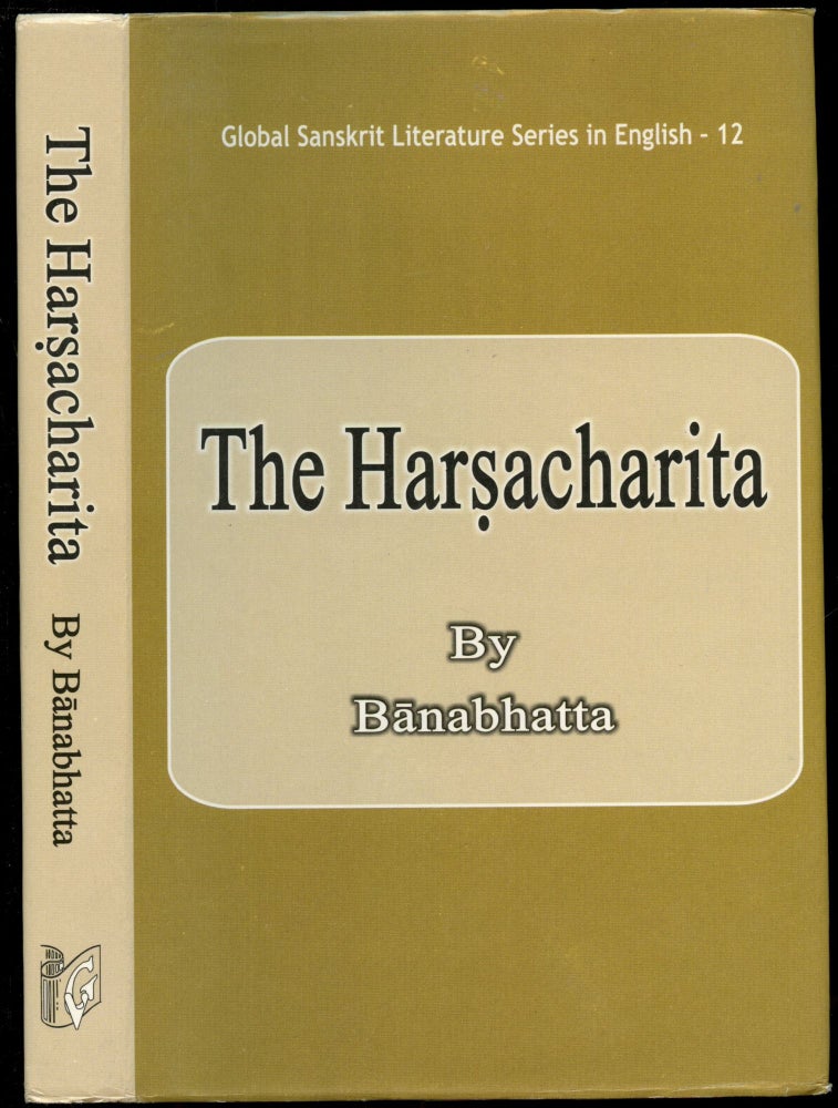 Item #B53749 The Harsacharita [Global Sanskrit Literature Series in English, 12]. Banabhatta, E P. Cowell, P W. Thomas, R P. Shastri.