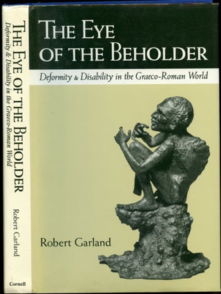 Item #B53803 The Eye of the Beholder: Deformity and Disability in the Graeco-Roman World. Robert...