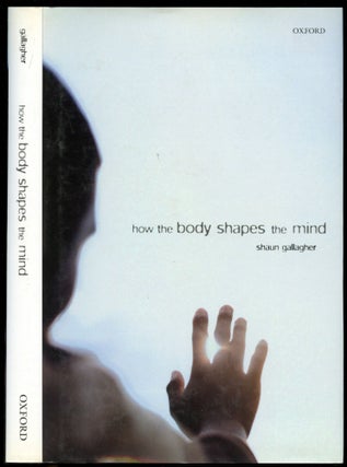 Item #B53823 How the Body Shapes the Mind. Shaun Gallagher
