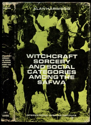 Item #B53871 Witchcraft, Sorcery, and Social Categories Among the Safwa. Alan Harwood