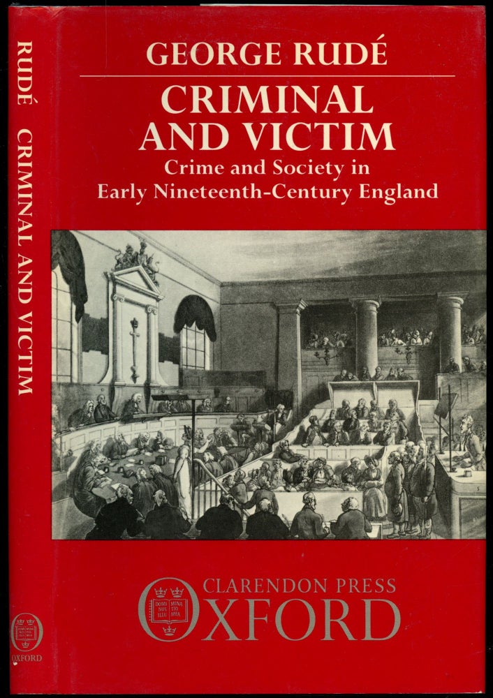 Item #B53892 Criminal and Victim: Crime and Society in Early Nineteenth-Century England. George Rude.