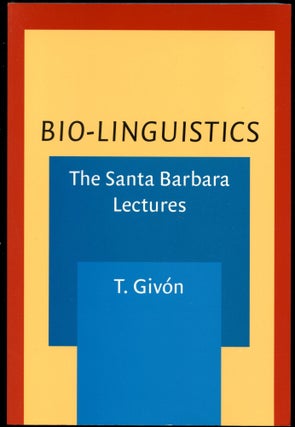 Item #B53914 Bio-Linguistics: The Santa Barbara Lectures. T. Givon
