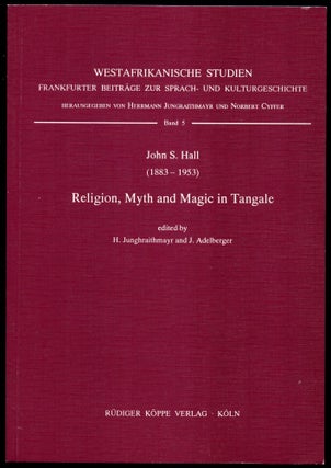 Item #B53916 Religion, Myth and Magic in Tangale. John S. Hall, H. Jungraithmayr, J. Adelberger