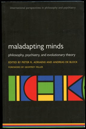 Item #B53933 Maladapting Minds: Philosophy, Psychiatry, and Evolutionary Theory. Pieter R....