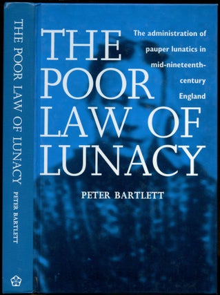 Item #B53934 The Poor Law of Lunacy: The Administration of Pauper Lunatics in...