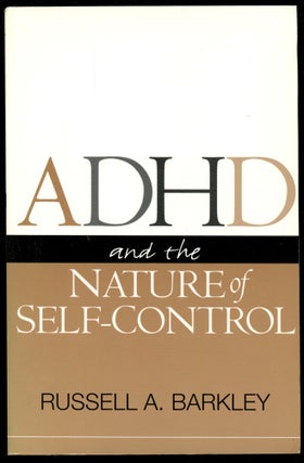 Item #B53942 ADHD and the Nature of Self-Control. Russell A. Barkley