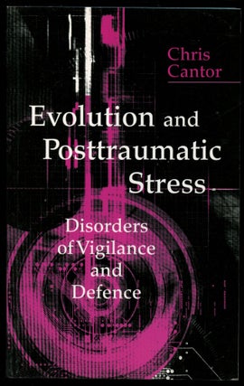 Item #B53982 Evolution and Posttraumatic Stress: Disorders of Vigilance and Defence. Chris Cantor