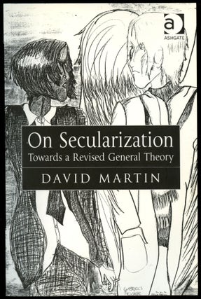 Item #B53990 On Secularization: Towards a Revised General Theory. David Martin