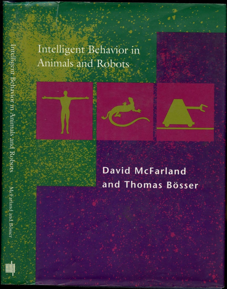 Item #B53991 Intelligent Behavior in Animals and Robots. David McFarland, Thomas Bosser.
