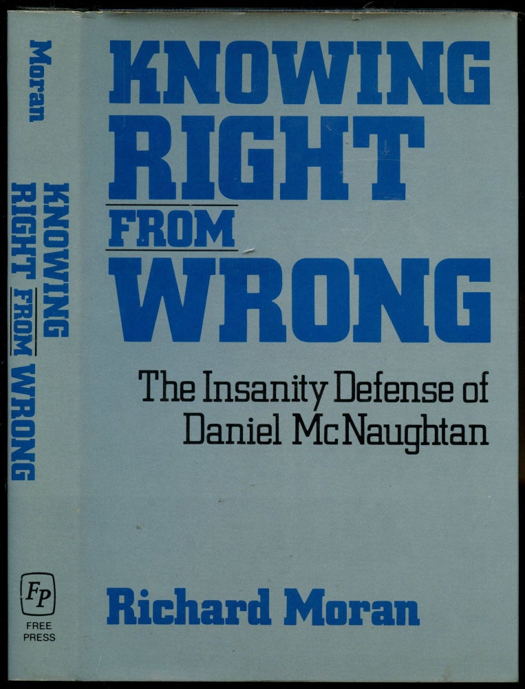 Item #B54011 Knowing Right from Wrong: The Insanity Defense of Daniel McNaughtan. Richard Moran.
