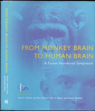 Item #B54013 From Monkey Brain to Human Brain: A Fyssen Foundation Symposium. Stanislas Dehaene,...