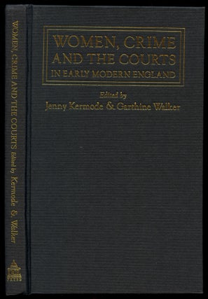 Item #B54022 Women, Crime and the Courts in Early Modern England. Jenny Kermode, Garthine Walker