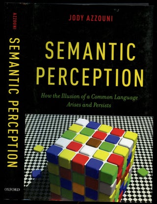 Item #B54037 Semantic Perception: How the Illusion of a Common Language Arises and Persists. Jody...