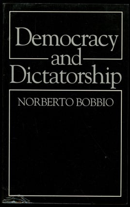 Item #B54075 Democracy and Dictatorship: The Nature and Limits of State Power. Norberto Bobbio,...