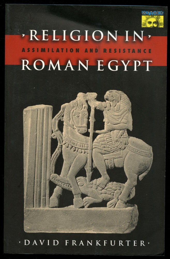 Item #B54083 Religion in Roman Egypt: Assimilation and Resistance. David Frankfurter.