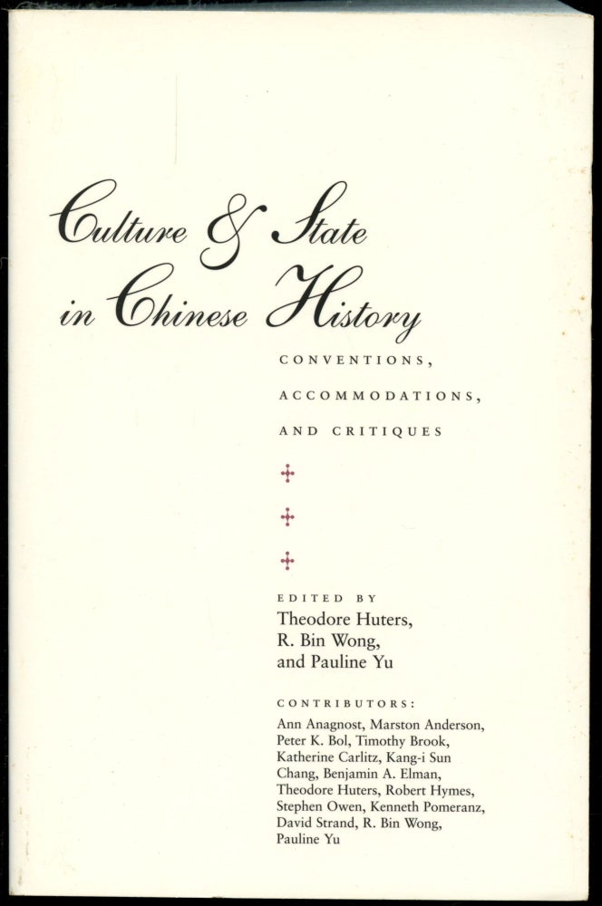 Item #B54110 Culture & State in Chinese History: Conventions, Accommodations, and Critiques. Theodore Huters, R. Bin Wong, Pauline Yu.