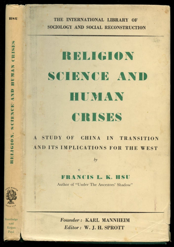 Item #B54118 Religion, Science and Human Crises: A Study of China in Transition and Its Implications for the West. Francis L. K. Hsu.