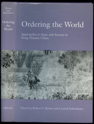 Item #B54119 Ordering the World: Approaches to State and Society in Sung Dynasty China. Robert P....