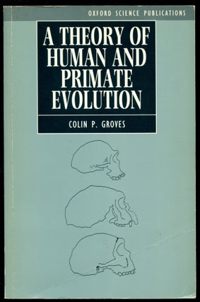 Item #B54124 A Theory of Human and Primate Evolution. Colin P. Groves