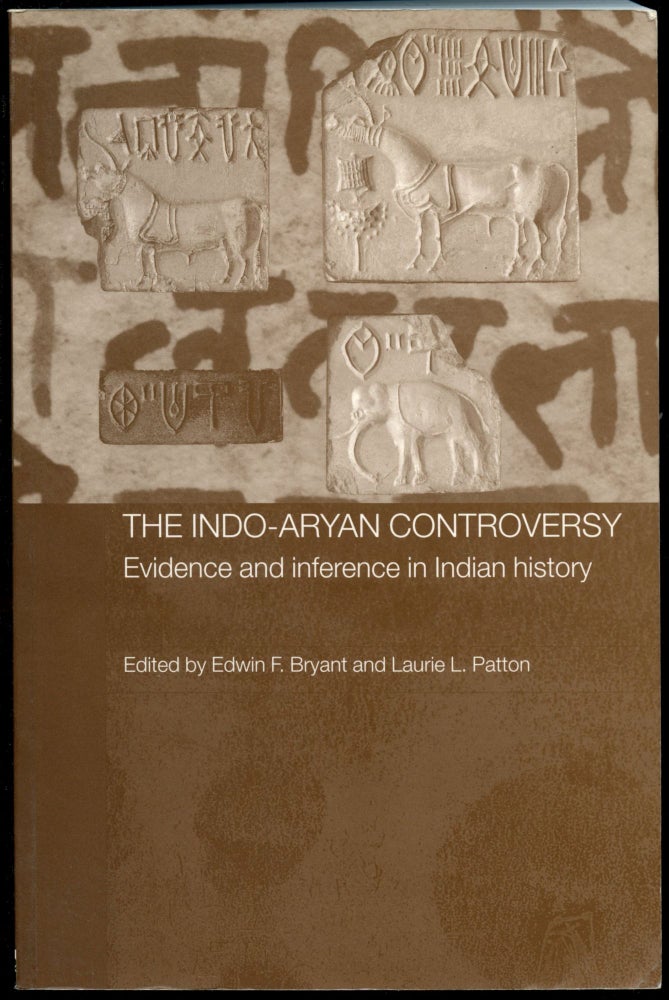 Item #B54163 The Indo-Aryan Controversy: Evidence and Inference in Indian History. Edwin F. Bryant, Laurie L. Patton.