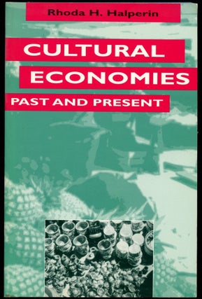 Item #B54167 Cultural Economies: Past and Present. Rhoda H. Halperin