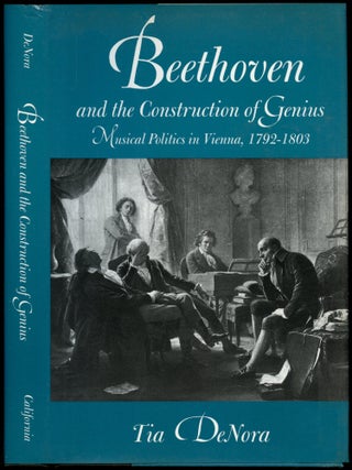 Item #B54204 Beethoven and the Construction of Genius: Musical Politics in Vienna, 1792-1803. Tia...