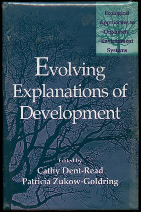 Item #B54205 Evolving Explanations of Development. Cathy Dent-Read, Patricia Zukow-Goldring