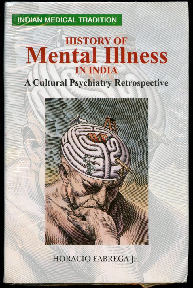Item #B54209 History of Mental Illness in India: A Cultural Psychiatry Retrospective. Horacio Fabrega.