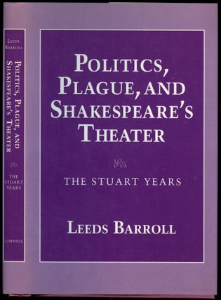 Item #B54229 Politics, Plague, and Shakespeare's Theater: The Stuart Years. Leeds Barroll