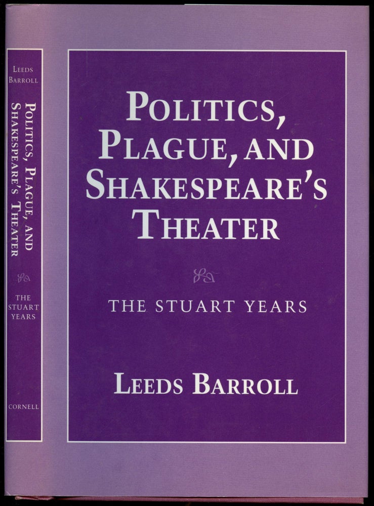 Item #B54229 Politics, Plague, and Shakespeare's Theater: The Stuart Years. Leeds Barroll.