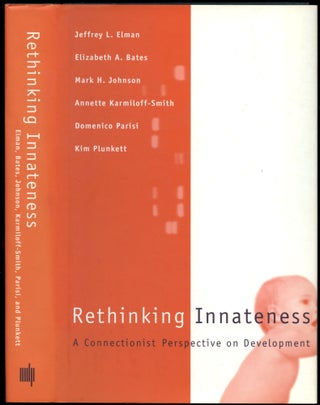 Item #B54237 Rethinking Innateness: A Connectionist Perspective on Development. Jeffrey L. Elman