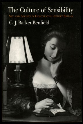 Item #B54242 The Culture of Sensibility: Sex and Society in Eighteenth-Century Britain. G. J....