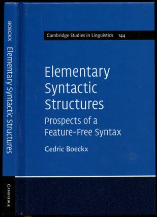 Item #B54267 Elementary Syntactic Structures: Prospects of a Feature-Free Syntax. Cedric Boeckx