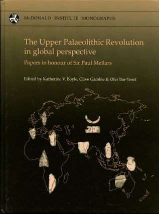 Item #B54298 The Upper Palaeolithic Revolution in Global Perspective: Papers in Honour of Sir...