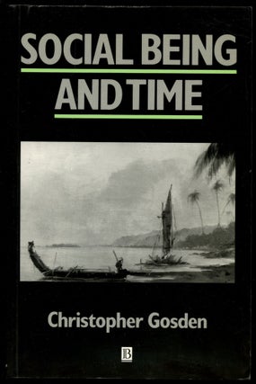 Item #B54304 Social Being and Time. Christopher Gosden