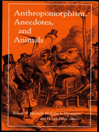 Item #B54315 Anthropomorphism, Anecdotes, and Animals. Robert W. Mitchell, Nicholas S. Thompson,...