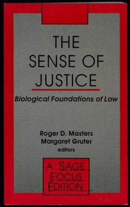 Item #B54342 The Sense of Justice: Biological Foundations of Law. Roger D. Masters, Margaret Gruter