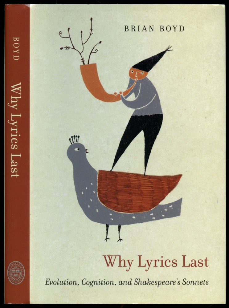Item #B54355 Why Lyrics Last: Evolution, Cognition, and Shakespeare's Sonnets. Brian Boyd.